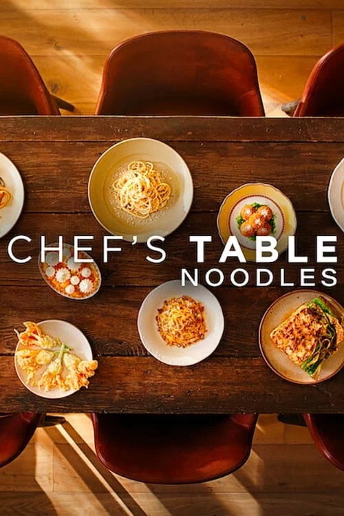 Xem phim Bàn Của Bếp Trưởng: Món Mì - Chef's Table: Noodles (2024)