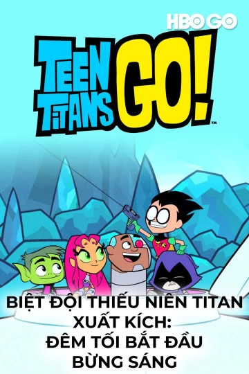 Xem phim Biệt Đội Thiếu Niên Titan Xuất Kích: Đêm Tối Bắt Đầu Bừng Sáng (Phần 1) - Teen Titans Go!: Night Begins To Shine Special (2017)