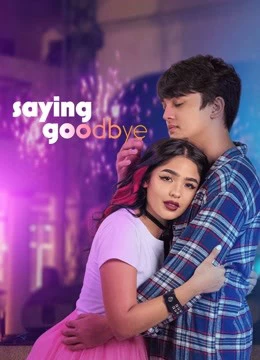 Xem phim Em Yêu Anh, Tạm Biệt! - Saying Goodbye (2021)