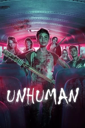 Xem phim Phi Nhân Tính - Unhuman (2022)