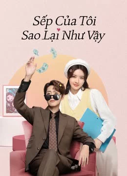 Xem phim Sếp Của Tôi Sao Lại Như Vậy - Love Me Like I Do (2023)