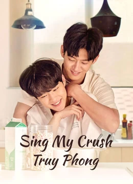 Xem phim Truy Phong - Sing My Crush (2023)