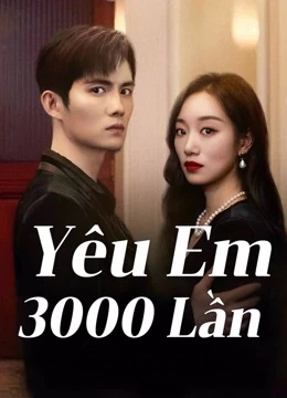 Xem phim Yêu Em 3000 Lần - Love You 3000 Times (2024)